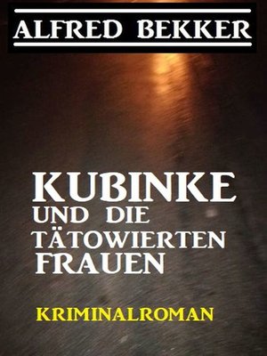 cover image of Kubinke und die tätowierten Frauen